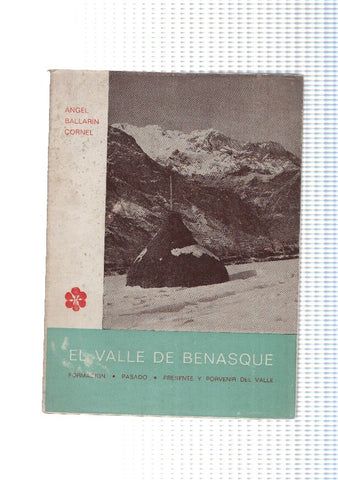 El valle de Benasque, formacion, pasado, presente y porvenir del valle