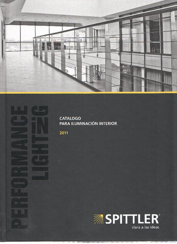 Catalogo: SPITTLER-Performance Lighting 10/2010: Catalogo para Iluminacion Interior (2011)