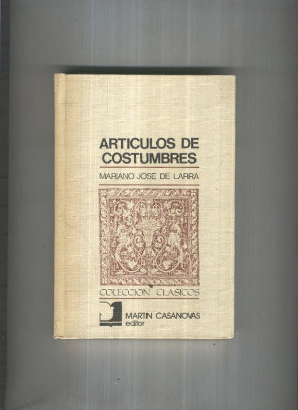 Coleccion Clasicos: Articulos de costumbres de Mariano Jose de Larra