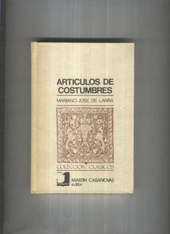 Coleccion Clasicos: Articulos de costumbres de Mariano Jose de Larra
