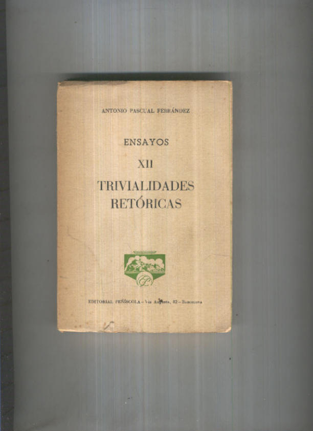 Ensayos volumen XII:  Trivialidades retoricas