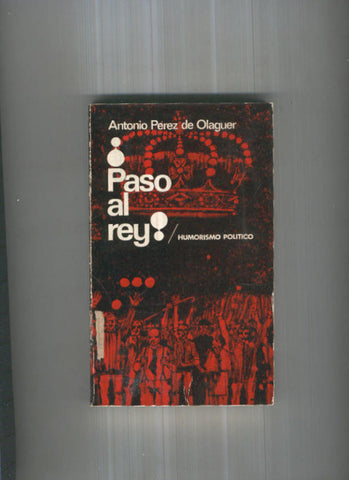Paso al rey: humorismo politico (segunda edicion)