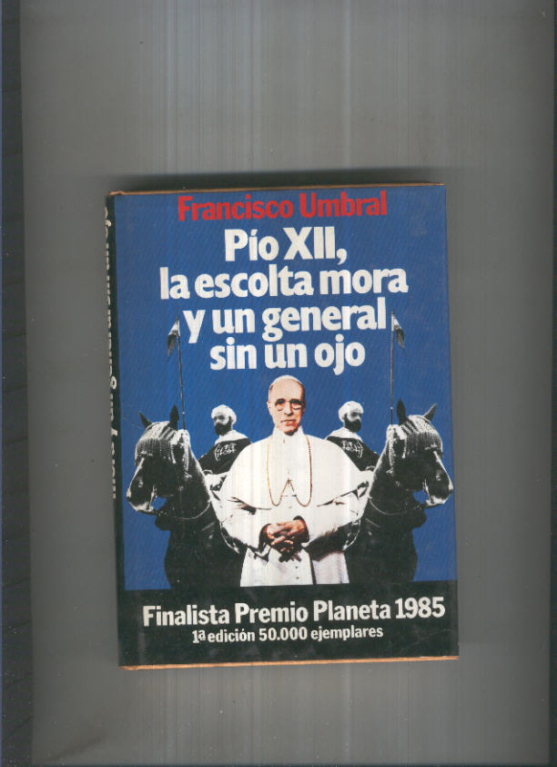 Pio XII, la escolta mora y un general sin un ojo