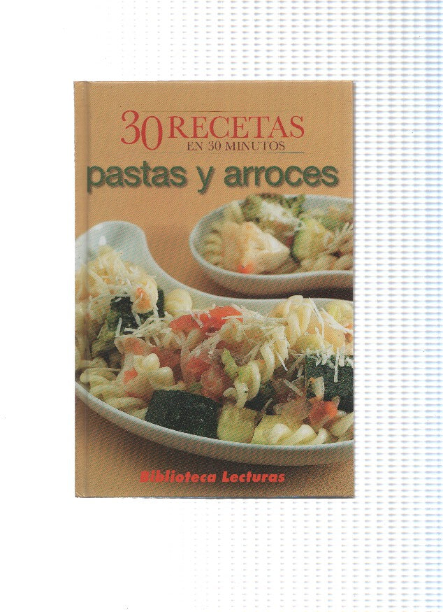 Biblioteca Lecturas: 30 recetas en 30 minutos: pastas y arroces