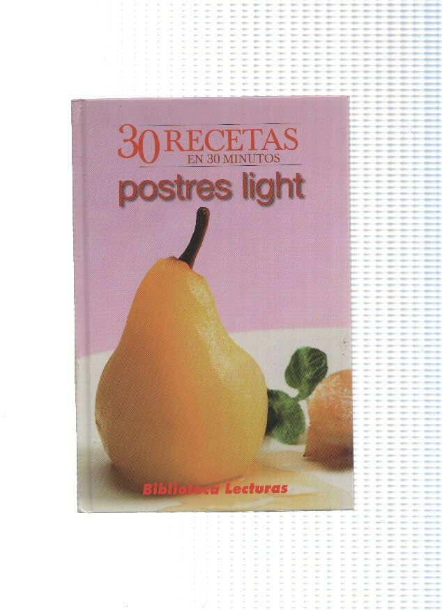 Biblioteca Lecturas: 30 recetas en 30 minutos: Postres light