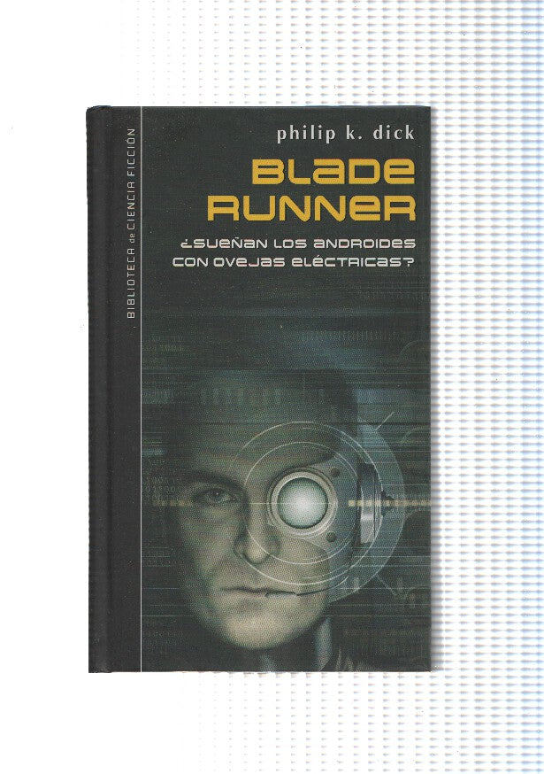 Biblioteca de Ciencia Ficcion: Blade Rujner, sueñan los androides con ovejas electricas