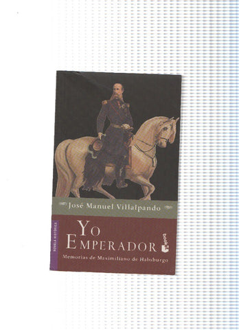 Yo emperador, memorias de Maximiliano de Habsburgo