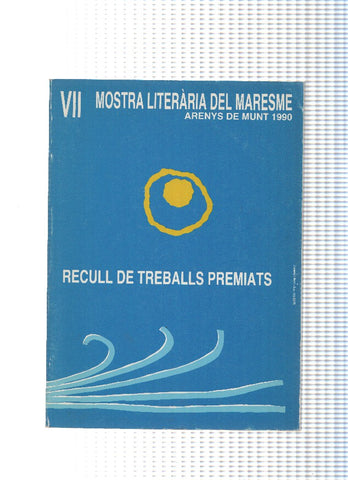 VII Mostra literaria del Maresme Arenys de Munt 1990. Recull de treballs premiats