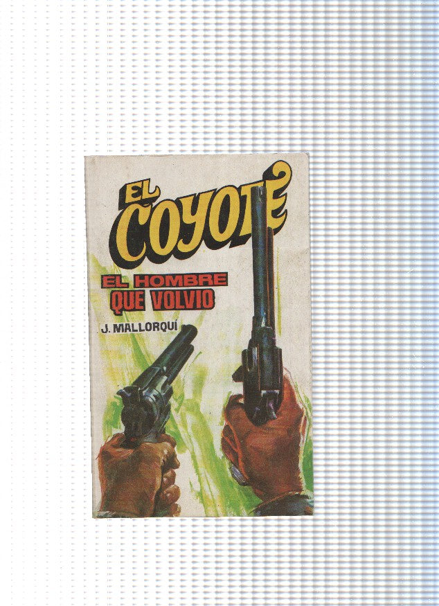 Coleccion El Coyote de Editorial Favencia numero 155: El hombre que volvio