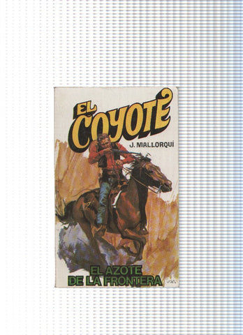 Coleccion El Coyote de Editorial Favencia numero 137: El azote de la frontera