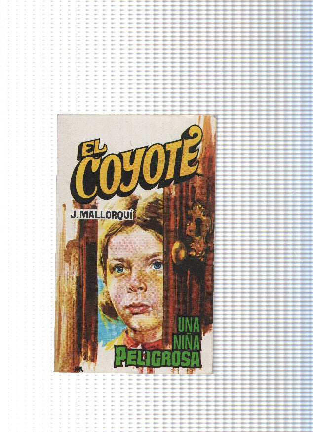 Coleccion El Coyote de Editorial Favencia numero 113: Una niña peligrosa