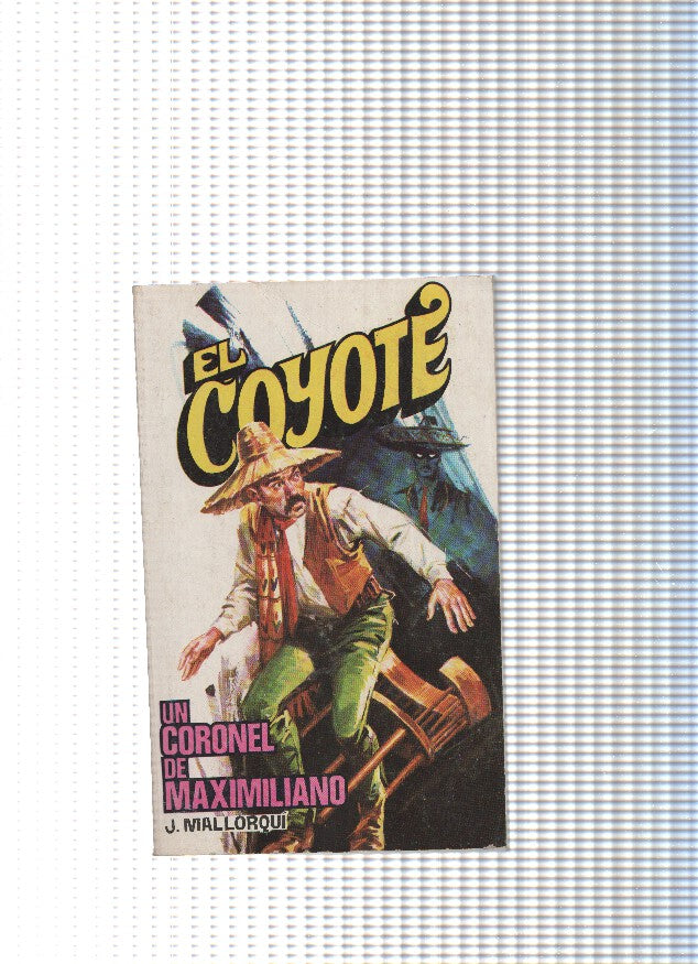 Coleccion El Coyote de Editorial Favencia numero 160: Un coronel de Maximiliano