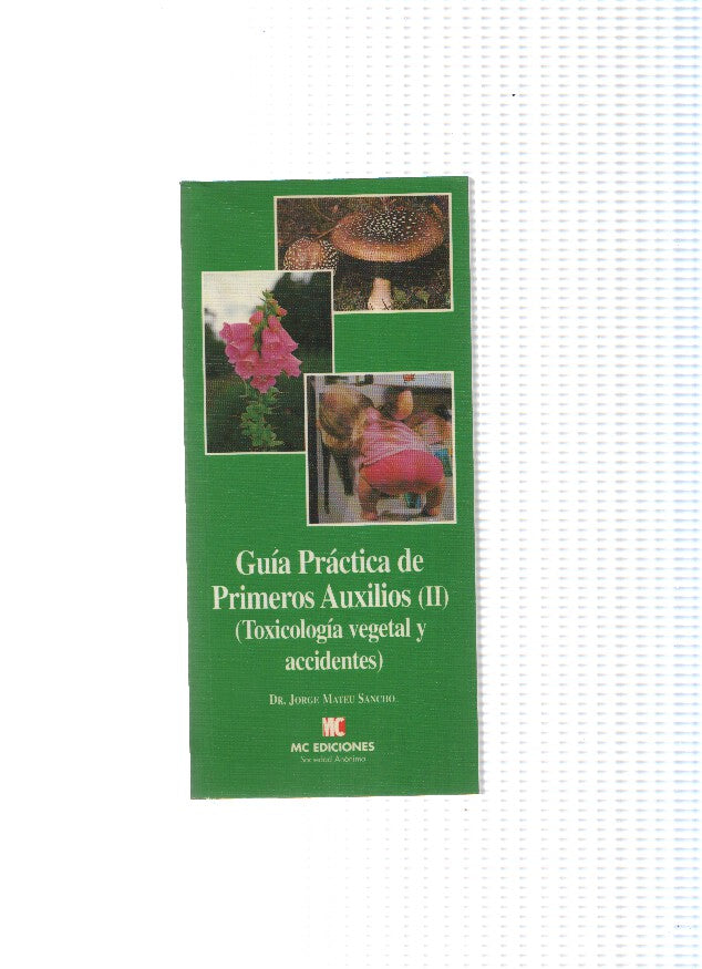 Guia practica de Primeros Auxilios ( II ) ( Toxicologia vegetal y accidentes )