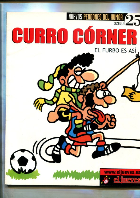 Nuevos Pendones del humor numero 25: Curro Corner, el furbo es asi