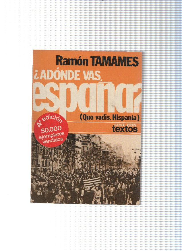Coleccion Textos numero 18: Adonde vas españa 