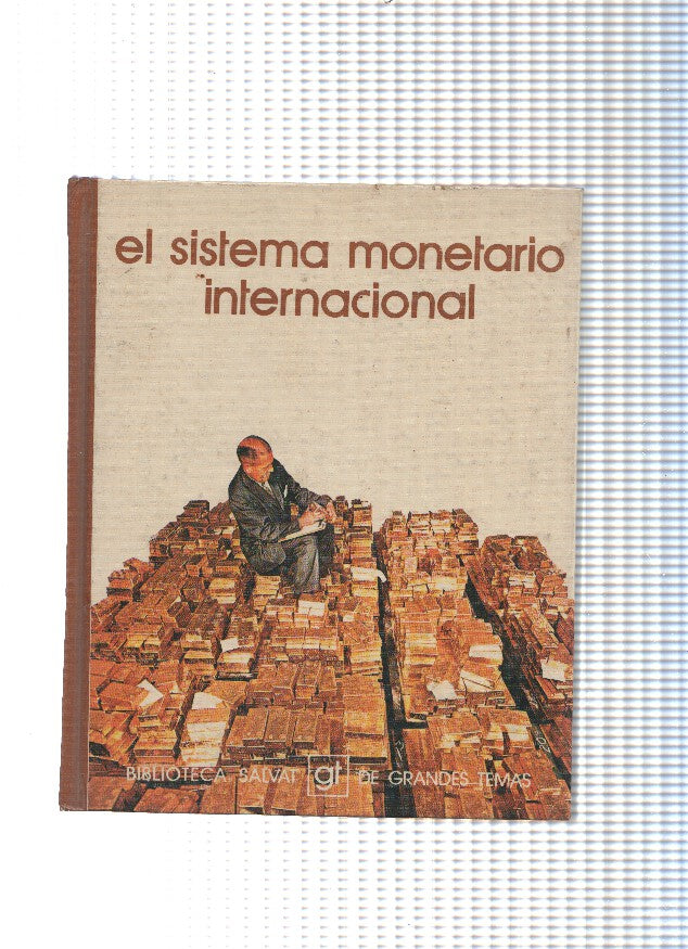 Biblioteca Salvat de Grandes Temas numero 020: El sistema monetario internacional