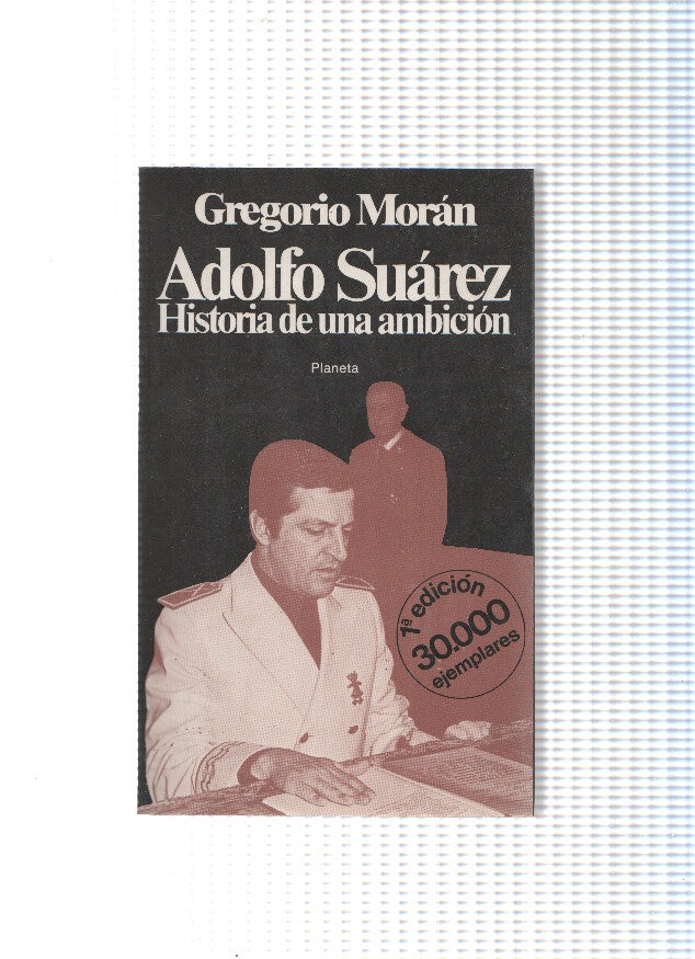 Adolfo Suarez: Historia de una ambicion