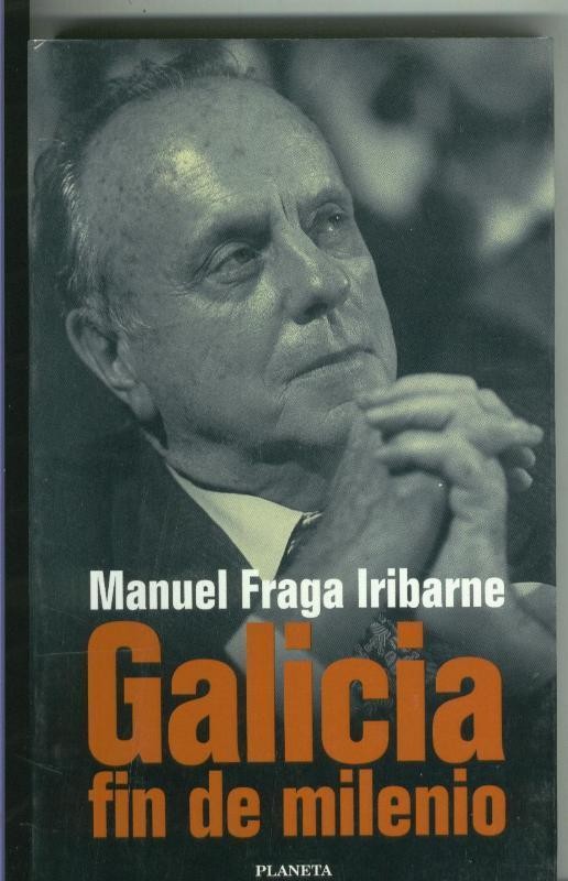 Fraga Iribarne: Galicia fin de milenio