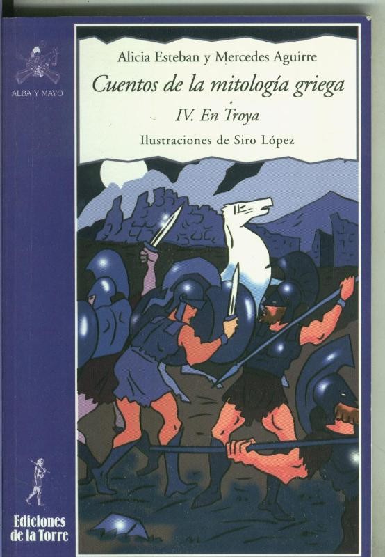 Cuentos de la mitologia griega volumen IV: en troya