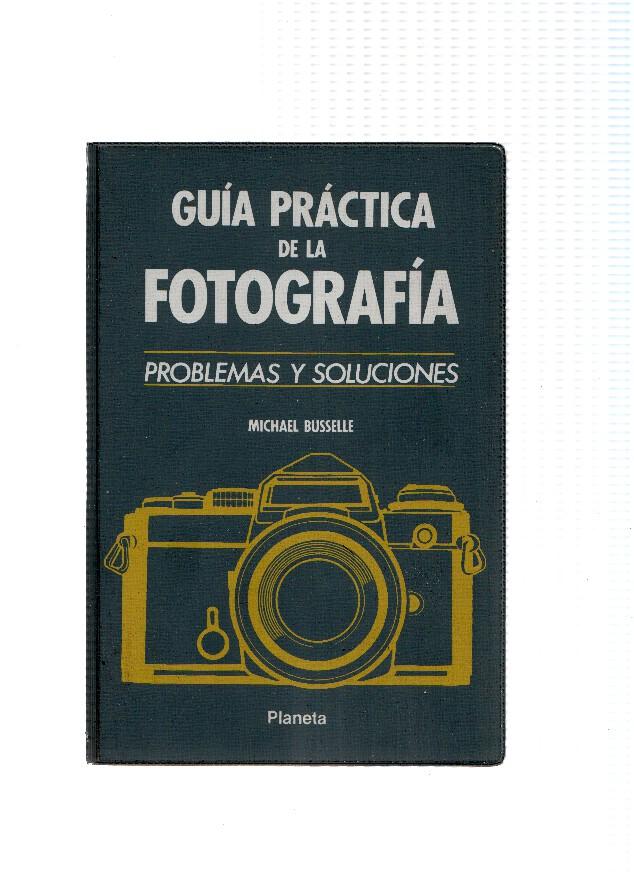 Guia Practica de la Fotografia. Problemas y soluciones