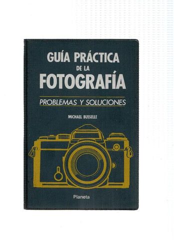 Guia Practica de la Fotografia. Problemas y soluciones