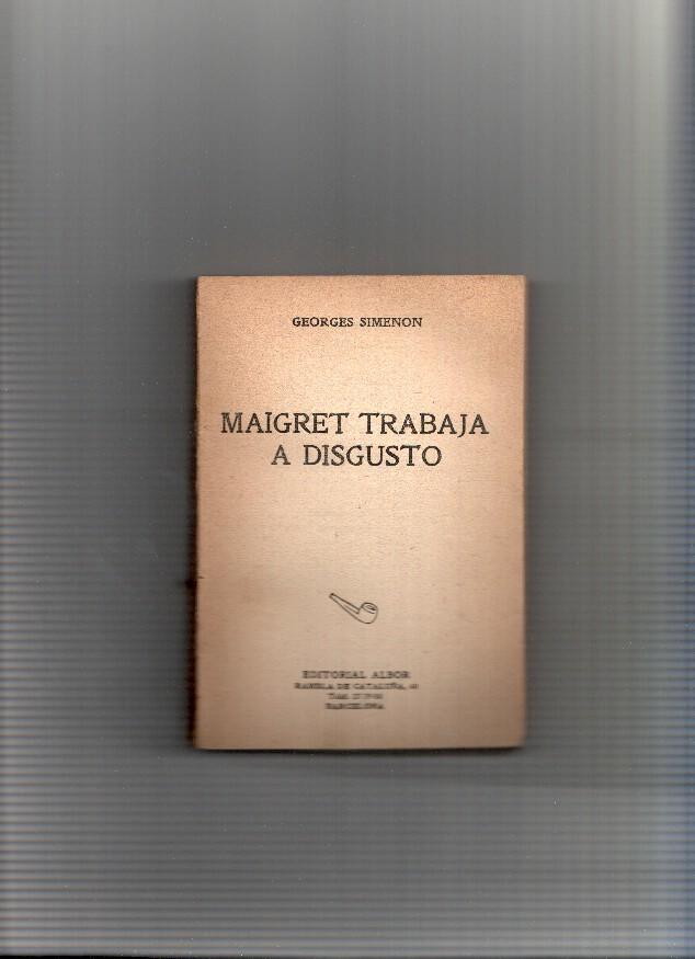 Coleccion Maigret SIN LA CUBIERTA: Maigret trabaja a disgusto