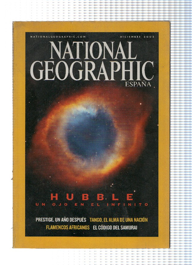 NATIONAL GEOGRAPHIC, Volumen 13, Numero 06 - Diciembre 2003: Hubble, un ojo en el infinito
