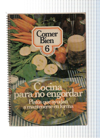 Comer bien 06: Cocina para no engordar. Platos que ayudan a mantenerse en forma