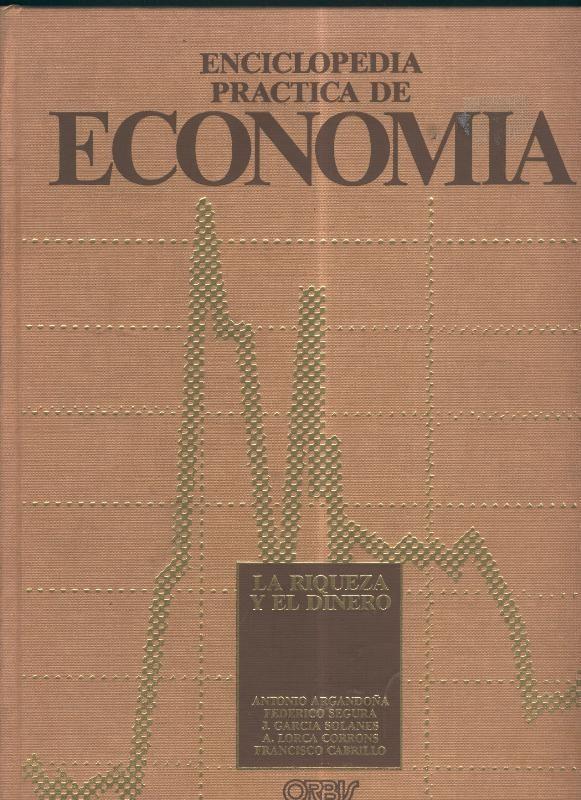 Enciclopedia practica de economia volumen 01: La riqueza y el dinero