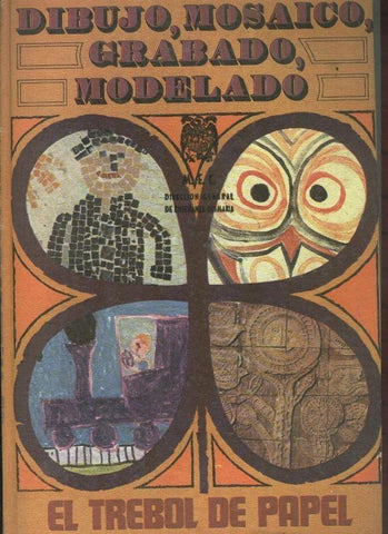 El trebol de papel: Dibujo, mosaico, grabado, modelado