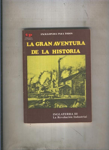 La Gran aventura de la historia numero 39: Inglaterra III: La revolucion industrial 
