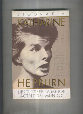 Katherine Hepburn.Libro I: Sere la mejor actriz del mundo