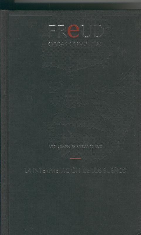 Freud Obras completas Volumen 03: Ensayo XVII: La interpretacion de los sueños