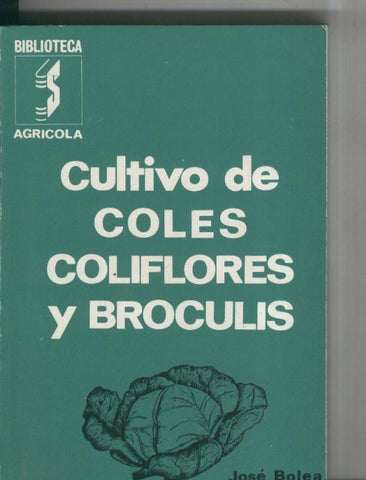 Biblioteca Agricola: Cultivo de coles coliflores y brocolis