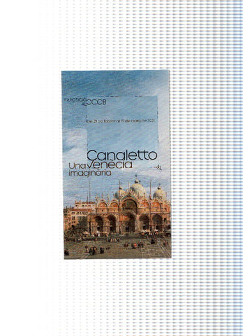 Triptico Exposicion: CANALETTO, Una Venecia Imaginaria - (CCCB Barcelona 21-02 al 13-05 de 2001)