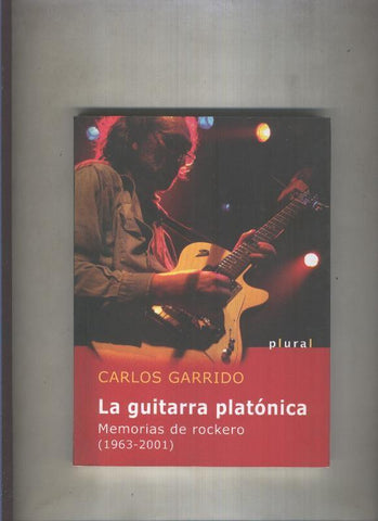 La guitarra platonica: Memorias de rockero ( 1963-2001 )