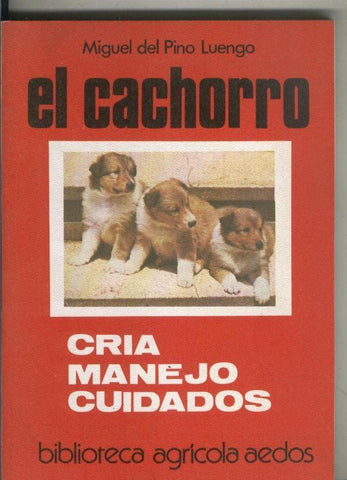 Biblioteca Agricola Aedos: El cachorro, cria, manejo, cuidados
