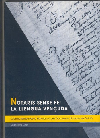 Notaris sense fe: la llengua vençuda: cronica fefaent de la