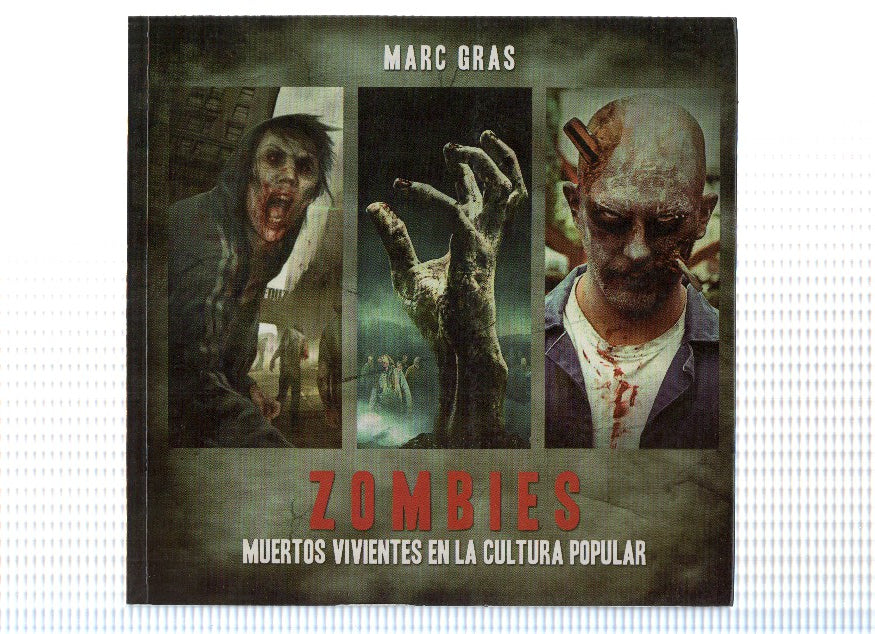 ZOMBIES: Muertos Vivientes en la Cultura Popular - Marc Gras (Quarentena Ediciones)