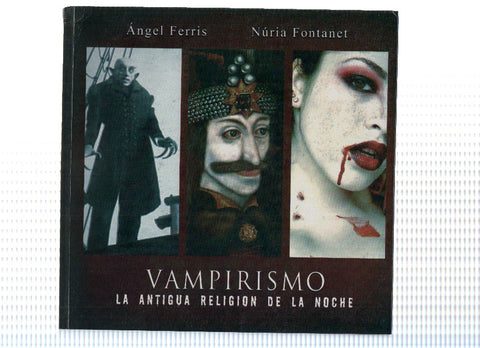 VAMPIRISMO: La Antigua Religion de la Noche - Angel Ferris y Nuria Fontanet (Quarentena Ediciones)