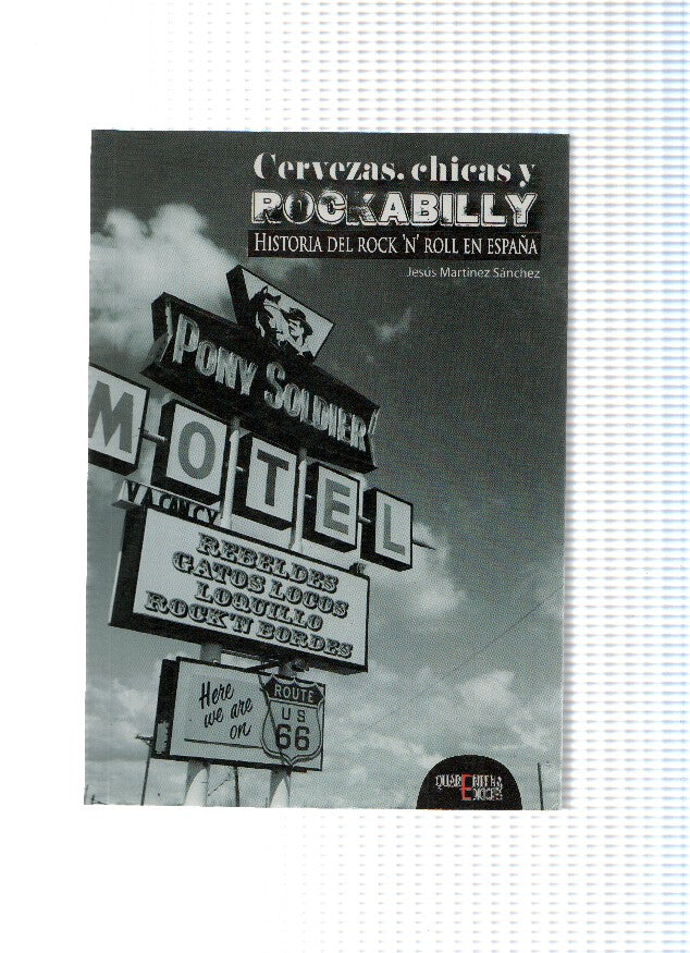 CERVEZAS, CHICAS Y ROCKABILLY: Historia del Rock N Roll en ESPAÑA - Jesus Martinez Sanchez (Querentena Ediciones)