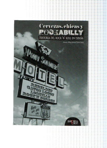 CERVEZAS, CHICAS Y ROCKABILLY: Historia del Rock N Roll en ESPAÑA - Jesus Martinez Sanchez (Querentena Ediciones)