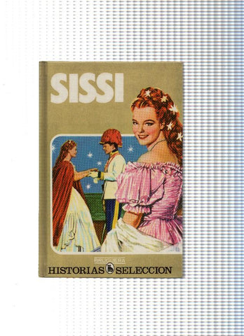 Historia Seleccion serie Sissi numero 01: Sissi