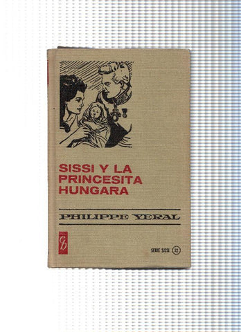Historia Seleccion serie Sissi numero 09: Sissi y la princesita Hungara