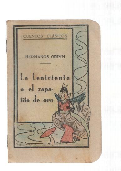 Cuentos Clasicos : Hermanos Grimm: La cenicienta o el zapatillo de oro