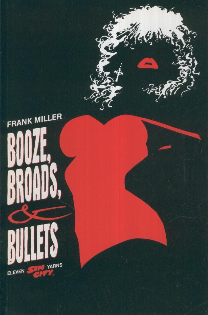 SIN CITY: BOOZE, BROADS AND BULLETS, Frank Miller