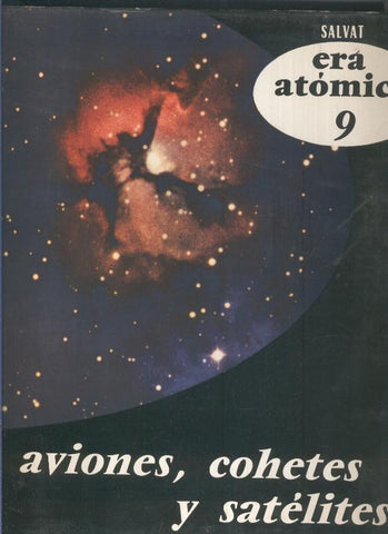 Era Atomica volumen 09: aviones, cohetes y satelites