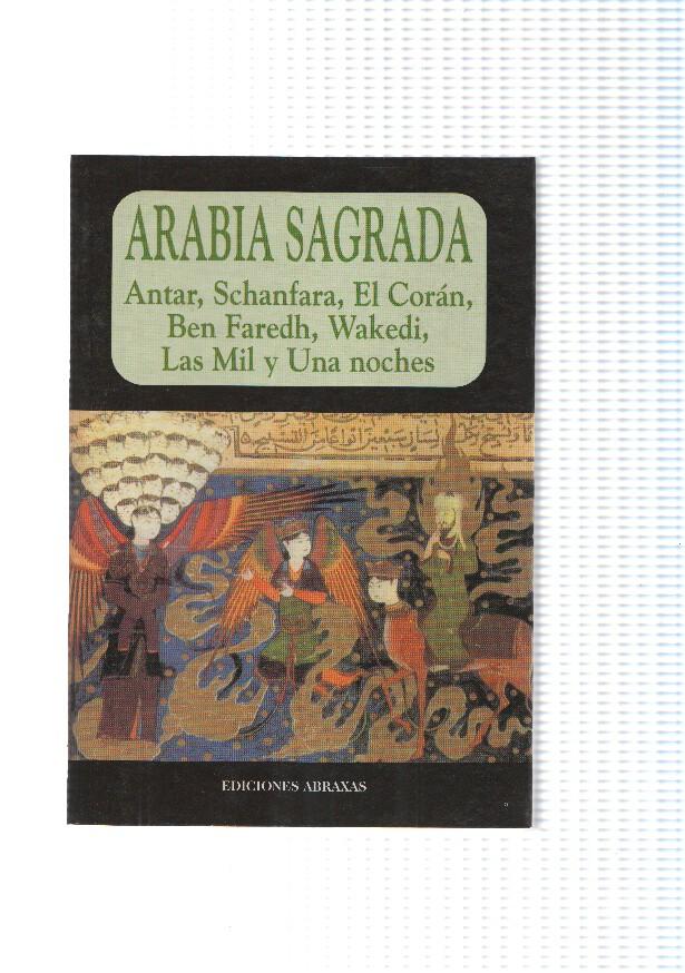 Arabia Sagrada: Antar, Schanfara, El Coran, Ben Faredh, Wakedi, Las mil y una noches