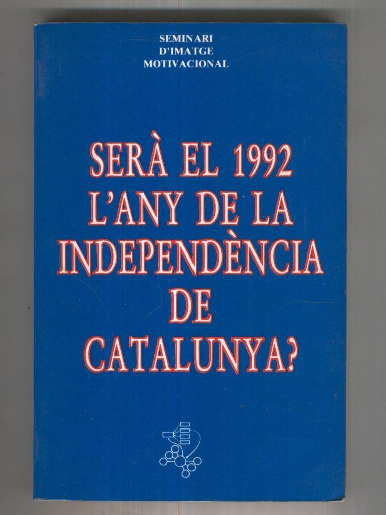 Sera el 1992  L,any de la independencia de catalunya