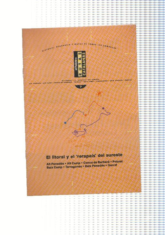 Rutas Catalanas: El litoral y el rerapais del sureste: alt pendes, alt camp, conca de barbera, priorat, baix camp, tarragones, 